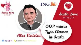 Alex Nedelcu - OOP versus Type Classes in Scala