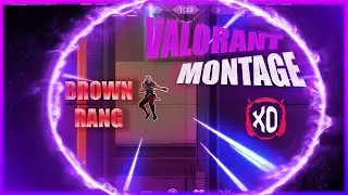 VALORANT MONTAGE | BROWN RANG | #LETSXO @Zishu @EsportsXo | MONTAGE CONTEST
