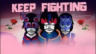Keep Fighting - An Incredibox: Piege Mix