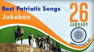 Republic Day Celebration l Best Patriotic Songs l Video Jukebox Part 1