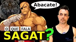O QUE SAGAT FALA EM STREET FIGHTER?