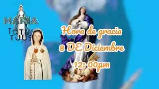 HORA DE GRACIA.8 de Diciembre.