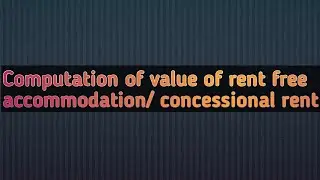 computation of value of rent free accommodation/concessional rent #incometax #salary