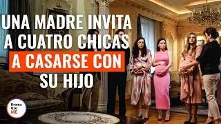 Una Madre Invita A Cuatro Chicas A Casarse Con Su Hijo | @Dr