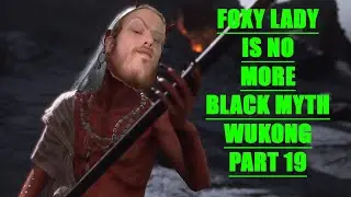 NO MORE FOXXY LADY BLACK MYTH WUKONG PART 19