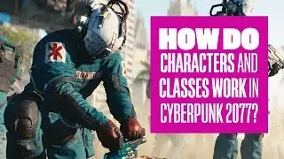 How do characters and classes work in Cyberpunk 2077?