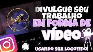 DIVULGUE SEU TRABALHO COM VÍDEOS USANDO A SUA LOGOTIPO