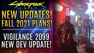 Cyberpunk 2077 - All New Updates! Fall 2021 FREE DLC Plans! Vigilance 2099 Dev Update!