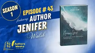 52 Authors 52 Weeks™️ : Episode 43: Author Jenifer Walsh