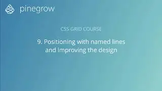 9. Positioning with named lines and improving the design - Learn CSS Grid with Pinegrow