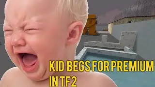 Kid begs for premium in TF2