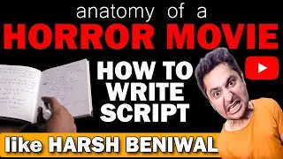anatomy of HORROR MOVIES | How To Write Scripts For YouTube/Short Films Like Harsh Beniwal (HINDI)