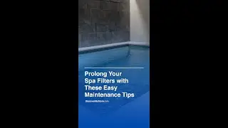 Prolong Your Spa Filters With These Easy Maintenance Tips