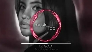 Dj Goja - Am I Even Human