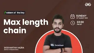 Max length chain | Problem of the Day : 13/08/22 | Siddharth Hazra
