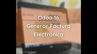 Generar Factura Electrónica Odoo 16 / SOAMIN PERU