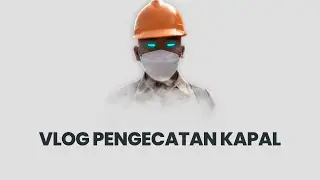 VLOG PENGECATAN KAPAL DI PT. DAK