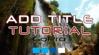 How to Add Text / Title Into GoPro Studio | Tutorial for Beginners