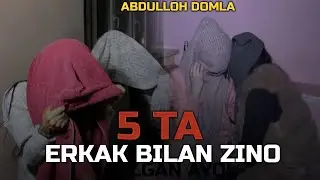 Abdulloh domla 1 Ayol bilan 5 Erkak Zino Qilsa
