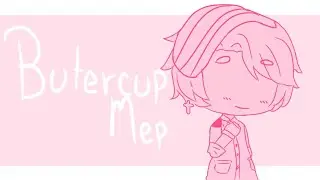 BUTTERCUP Mep | Gacha Life ( Especial 15k ♡ )