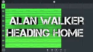 Alan Walker & Ruben - Heading Home Remake | FL Studio Mobile + Free FLM [Only Drop]