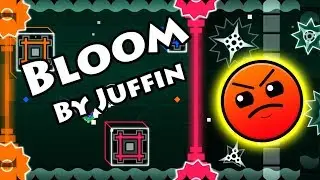 Geometry Dash - Bloom (By Juffin)