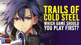 What Game In The Trails of Cold Steel Series Should I Play First? | Features | Backlog Battle
