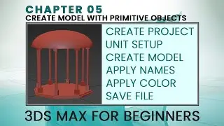3ds Max for Beginner - Chapter 05 - CREATE MODEL USING PRIMITIVE OBJECTS