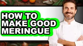 How To Make Good Meringue (UPDATED)