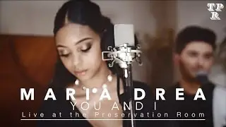 You and I /// Maria Drea /// Live at the Preservation Room