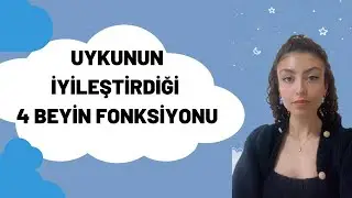 UYKUNUN İYİLEŞTİRDİĞİ 4 BEYİN FONKSİYONU