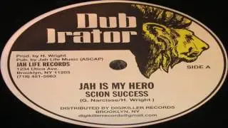 Scion Success-Jah Is My Hero (Dub Irator)