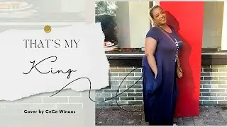 THAT’S MY KING | CeCe Winans cover by Londa Larmond & KHCC Levites