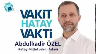Abdulkadir Özel Hatay Milletvekili Adayı