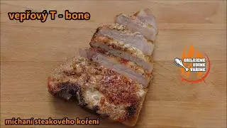 vepřový T - bone a míchání steakového koření