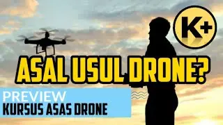 Fakta dan Sejarah Drone Yang Mungkin Kita Tak Tahu | Preview Kursus Asas Drone