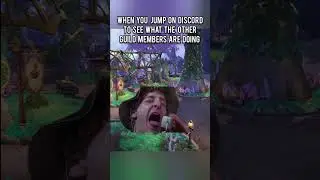 when you jump on discord to see what the other guild members are doing 