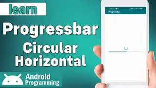Progress Bar in android - learn to create circular progress bar, horizontal progress bar in android