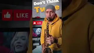 Rita Ora  - Don't Think Twice | Official Saxophone Cover #романколганов #prosaxophone #саксофон