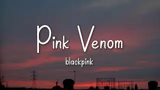 BLACKPINK - Pink Venom (Lyrics)
