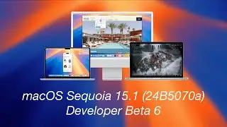 macOS Sequoia 15.1 Developer Beta 6: New Features, Resolved Issues and More