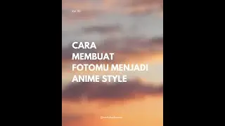 CARA EDIT FOTO JADI ANIME STYLE DI HP
