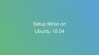 Setup MinIO on Ubuntu 18 04 with SSL and client CLI