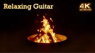 4K Campfire & Relaxing Ambient Guitar Music