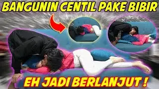 PRANK BANGUNIN CENTIL PAKE EMUT B1B1R !! EH JADI KEENAKAN AUT0 LANJUT...