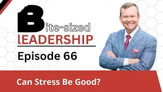 BSL Episode 66: Can Stress Be Good?