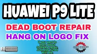 HUAWEI P9 LITE │VNS-L21 / L31│DEAD BOOT REPAIR ✔️ COUNTRY / VENDOR REPAIR │FULL TUTORIAL│GSM iNFO