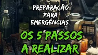 PREPARAÇÃO - Preparação para Emergências (Os 5 passos a realizar) - #preparação #sobrevivência