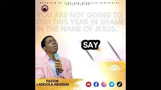 Pastor Ladejola Abiodun - END OF THE YEAR PRAYERS