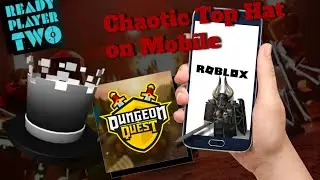 Chaotic Top Hat on Mobile | ROBLOX | Dungeon Quest | RP2 Event |